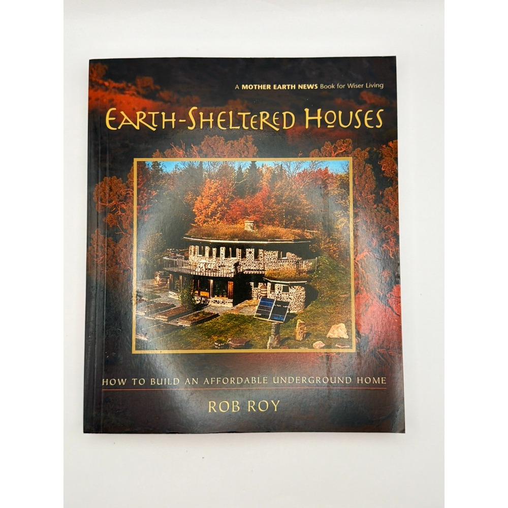 Earth-Sheltered Houses Rob Roy Underground Home Building 2016 Paperback